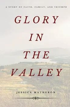 Glory In The Valley - Jessica Matheron