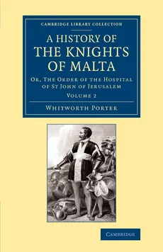 History of the Knights of Malta - Whitworth Porter