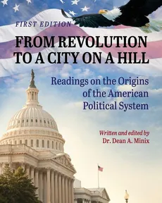 From Revolution to a City on a Hill - Dean  A. Minix