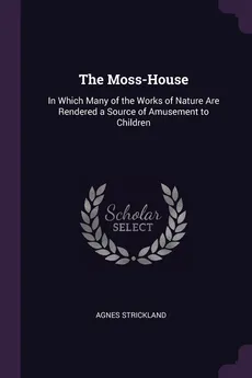 The Moss-House - Agnes Strickland