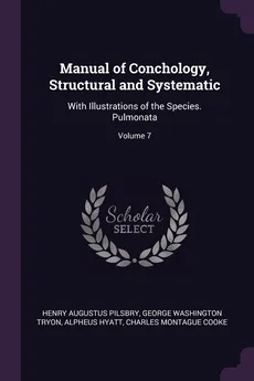 Manual of Conchology, Structural and Systematic - Henry Augustus Pilsbry
