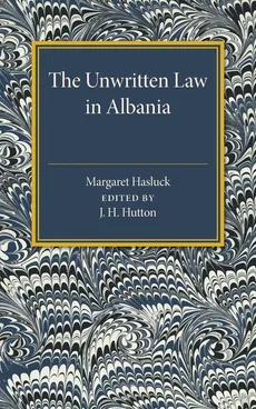 The Unwritten Law in Albania - Margaret Hasluck