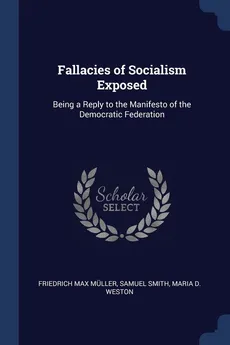 Fallacies of Socialism Exposed - Friedrich Max Müller
