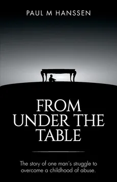FROM UNDER THE TABLE - Paul M Hanssen