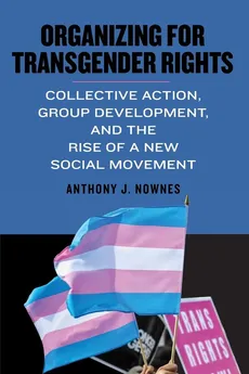 Organizing for Transgender Rights - Anthony J. Nownes
