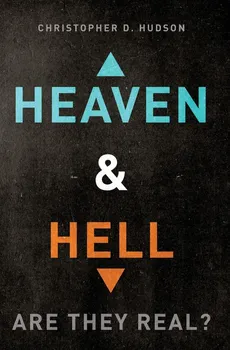 Heaven and Hell - Christopher D. Hudson