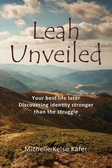 Leah Unveiled - Michelle Kelso Kafer