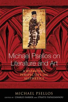 Michael Psellos on Literature and Art - Michael Psellos