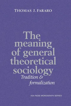 The Meaning of General Theoretical Sociology - Thomas J. Fararo