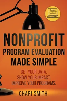 Nonprofit Program Evaluation Made Simple - Chari Smith