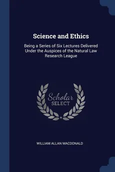 Science and Ethics - William Allan Macdonald