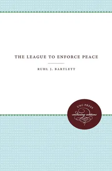 The League to Enforce Peace - Ruhl J. Bartlett