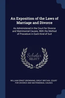 An Exposition of the Laws of Marriage and Divorce - William Ernst Browning