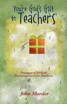 You're God's Gift to Teachers - John Marder