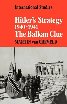 Hitler's Strategy 1940 1941 - Creveld Martin van