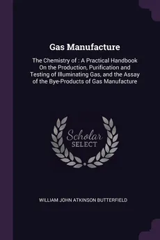 Gas Manufacture - William John Atkinson Butterfield