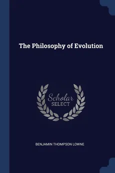 The Philosophy of Evolution - Benjamin Thompson Lowne