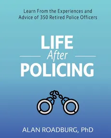 Life After Policing - Alan Roadburg