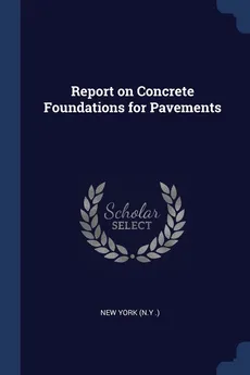 Report on Concrete Foundations for Pavements - New York (N.Y .)