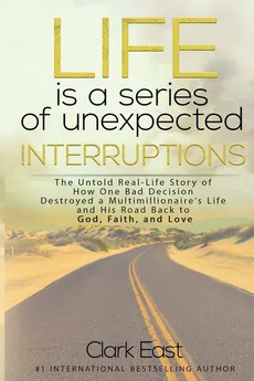Life is a Series of Unexpected Interruptions - Clark East