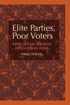 Elite Parties, Poor Voters - Tariq Thachil