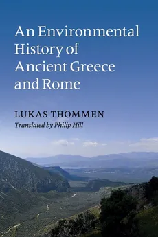 An Environmental History of Ancient Greece and Rome - Lukas Thommen