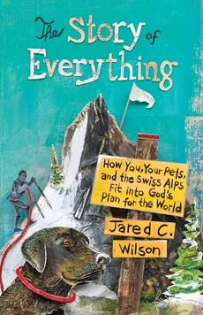 The Story of Everything - Jared C. Wilson