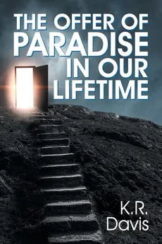 The Offer of Paradise in Our Lifetime - K.R. Davis