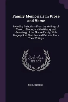 Family Memorials in Prose and Verse - Theo J Elmore