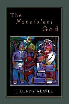 Nonviolent God - J Denny Weaver