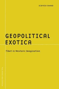 Geopolitical Exotica - Dibyesh Anand