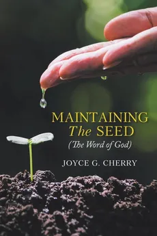 Maintaining The Seed - Joyce G. Cherry