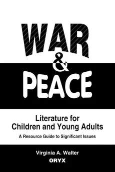 War & Peace Literature for Children and Young Adults - Virginia A. Walter