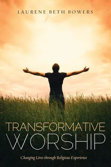 Transformative Worship - Laurene Beth Bowers