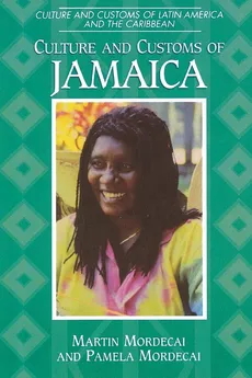 Culture and Customs of Jamaica - Martin Mordecai