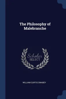 The Philosophy of Malebranche - William Curtis Swabey