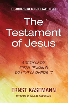 The Testament of Jesus - Ernst Kasemann