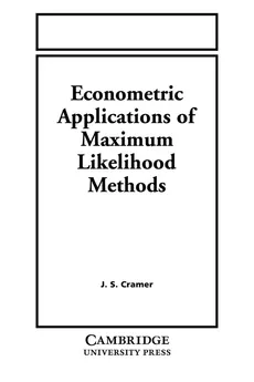 Econometric Applications of Maximum Likelihood Methods - J. S. Cramer