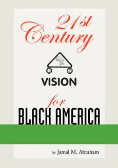 21st Century Vision for Black America - Jamal M. Abraham