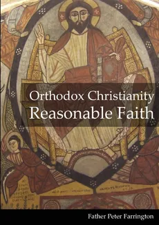 Orthodox Christianity Reasonable Faith - Father Peter Farrington