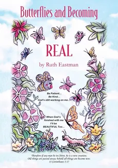 Butterflies and Becoming Real - Ruth Eastman