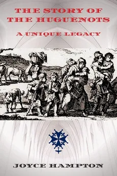 The Story of the Huguenots - Joyce  E Hampton