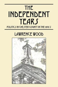 The Independent Years - Lawrence E. Wood