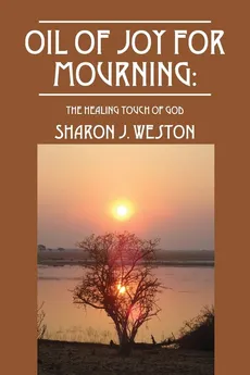 Oil of Joy for Mourning - Sharon J. Weston