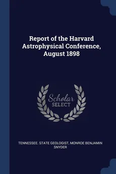 Report of the Harvard Astrophysical Conference, August 1898 - State Geologist Tennessee.