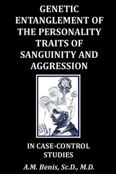 Genetic Entanglement of the Personality Traits of Sanguinity and Aggression in Case-Control Studies - A.M. Benis