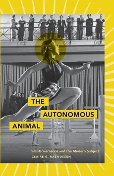 The Autonomous Animal - Claire E. Rasmussen