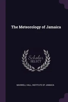 The Meteorology of Jamaica - Institute of Jamaica Maxwell Hall