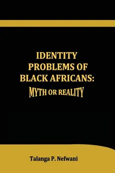 Identity Problems of Black Africans - MA MEd Talanga P Nefwani