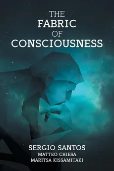 The Fabric of Consciousness - Sergio Santos